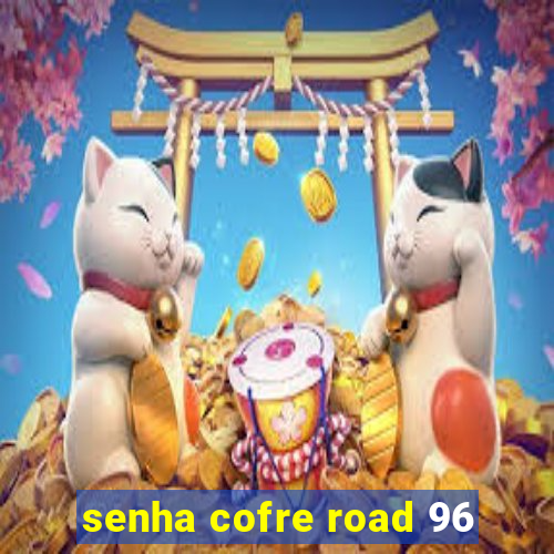 senha cofre road 96